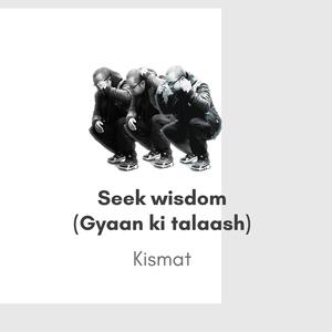 Seek wisdom (gyaan ki talaash) (Explicit)
