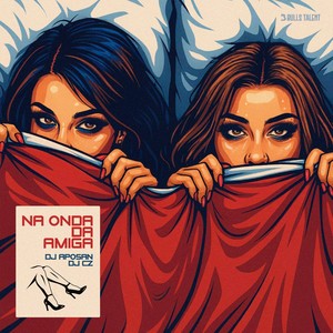 NA ONDA DA AMIGA (Explicit)