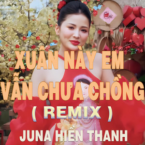 Xuân Này Em Vẫn Chưa Chồng (Duck Remix)
