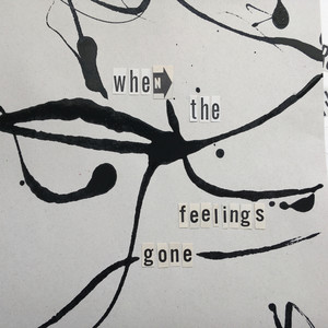 When The Feeling Is Gone