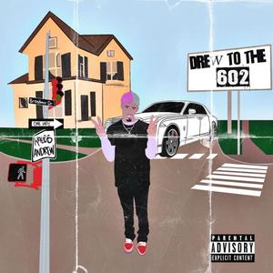 Drew To The 602 (Explicit)