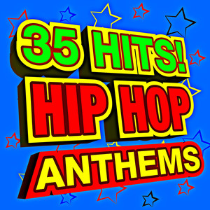 35 Hits! Hip Hop Anthems