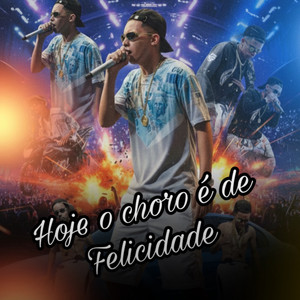 Hoje o Choro é de Felicidade