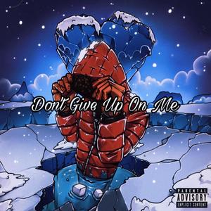 Dont Give Up On Me Remix (feat. RazKarter) [Explicit]