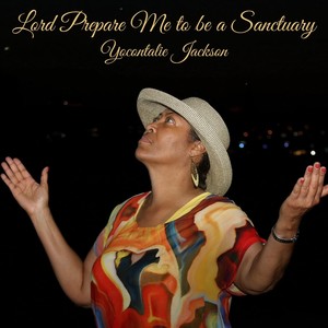 Lord Prepare Me to Be a Sanctuary