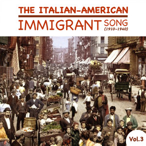 The Italian-American Immigrant Song (1910-1940) , Vol.3