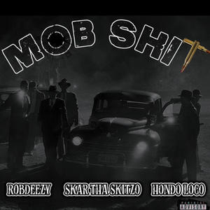 MOB **** (feat. Rob Deezy, Skar tha Skitzo & Hondo Loco) [Explicit]