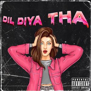 Dil Diya Tha (Explicit)