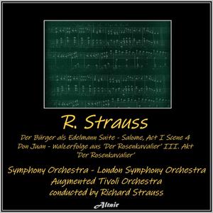 R. Strauss: Der Bürger als Edelmann Suite - Salome, Act I Scene 4 - Don Juan - Walzerfolge aus ’Der Rosenkavalier’ III. Akt - ’Der Rosenkavalier’