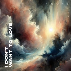I Don't Want To Love