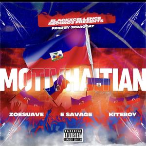 MotivHaitian (feat. E Savage & Kiteboy) [EXPLICIT]