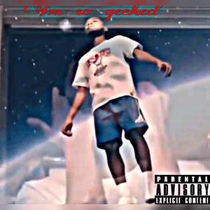 Im so geeked (Explicit)
