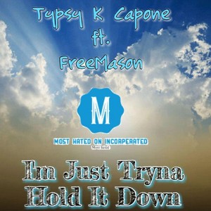 (I'm Just Tryna) Hold It Down [feat. Freemason] (Explicit)