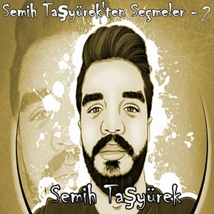 Semih Taşyürek'ten Seçmeler, Vol. 2