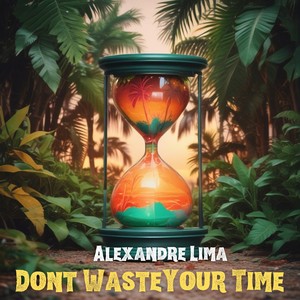 Dont Waste Your Time