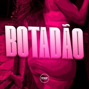 Botadão (Explicit)