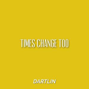 Times Change Too (Explicit)