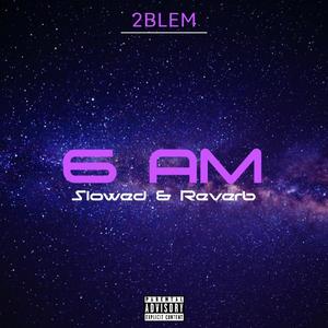 6AM (Slowed&Reverb) (Explicit)