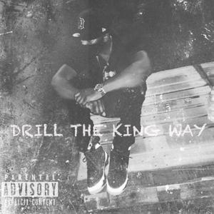 Drill The King Way (Explicit)