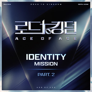 로드 투 킹덤 : ACE OF ACE 〈IDENTITY〉 Part. 2 (ROAD TO KINGDOM : ACE OF ACE 〈IDENTITY〉 Part. 2)