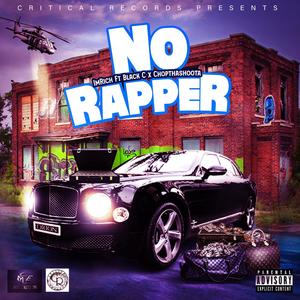 No Rapper (feat. Black C & Chopthashoota) (Explicit)