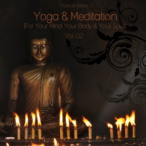 Yoga & Meditation (For Your Mind, Your Body & Your Soul), Vol.2