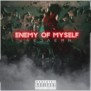 Enemy of myself(Jaes) [Explicit]