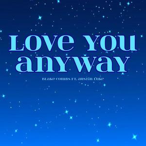 Love You Anyway (feat. Austin Luke)