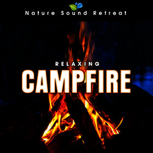 Relaxing Campfire: Gentle Flames and the Sounds of Nature for Peace and Relaxation