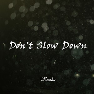 Don't Slow Down