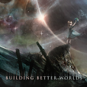 Building Better Worlds