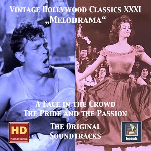 VINTAGE HOLLYWOOD CLASSICS, Vol. 31 - Face in the Crowd (A) / The Pride and the Passion (Melodrama) (The Original Soundtracks)