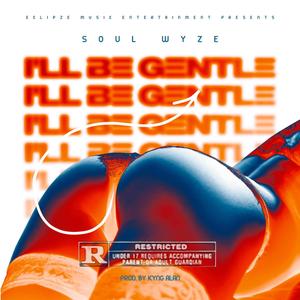 I'll be gentle (Explicit)