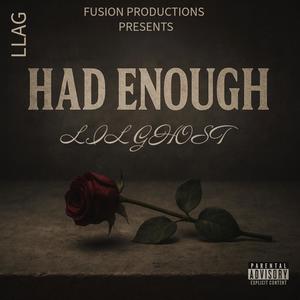 HAD ENOUGH (feat. GHOST) (Explicit)