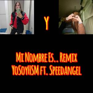 Mi Nombre Es (feat. YoSoyHSM) [Remix]