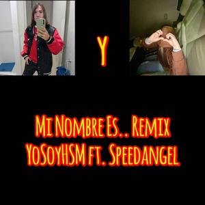 Mi Nombre Es (feat. YoSoyHSM) (Remix)