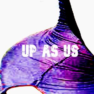 Up As Us (Explicit)