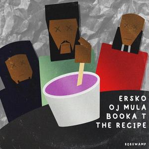 The Recipe (feat. Ersko & Booka t)