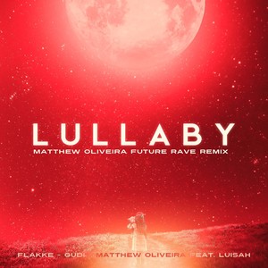 Lullaby (Matthew Oliveira Future Rave Remix)