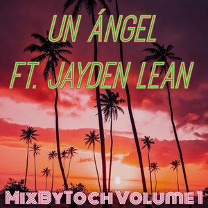 Mix by Toch Volume 1- Un Ángel (Explicit)