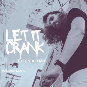 LET IT CRANK (EXTENDED MIX) [Explicit]