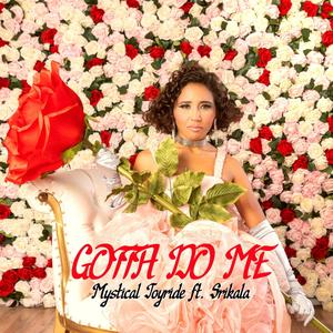 Gotta Do Me (feat. Srikala) (Explicit)