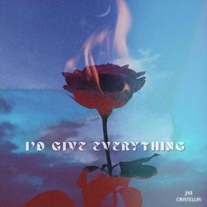 I'D GIVE EVERYTHING (feat. Cristellin)