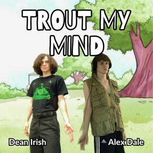 Trout My Mind (feat. DJ Dean Irish) (Explicit)