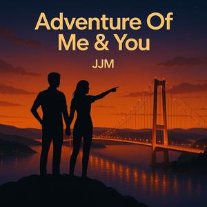 Adventure Of Me & You