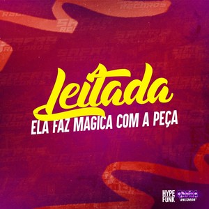 Leitada - Ela Faz Magica Com a Peça (Explicit)