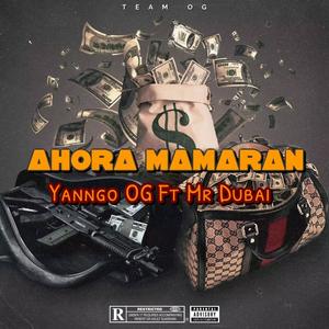 Ahora mamaran (feat. Mr Dubai) (Explicit)
