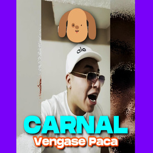 Carnal Vengase Paca (Explicit)