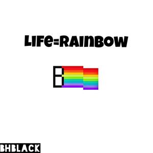 Life=Rainbow