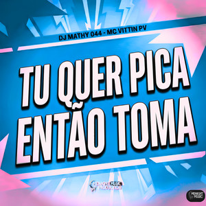 Tu quer Pica Então toma (Explicit)
